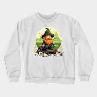 Good luck granted Crewneck Sweatshirt